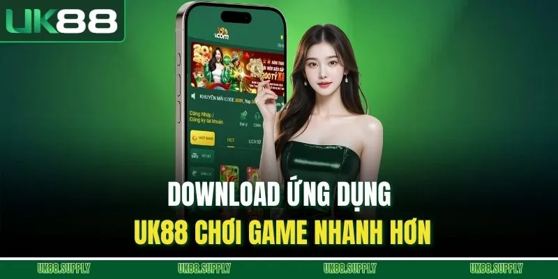 UK88 ⭐ Link Vào Nhà Cái UK88.COM Chính Thức 2026 Không Chặn 9 Download ứng dụng UK88 chơi game nhanh hơn