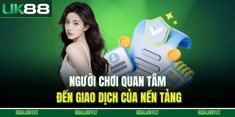 Câu Hỏi Thường Gặp Tại UK88 - Hỗ Trợ Nhanh Thắc Mắc 2 Người chơi quan tâm đến giao dịch của nền tảng